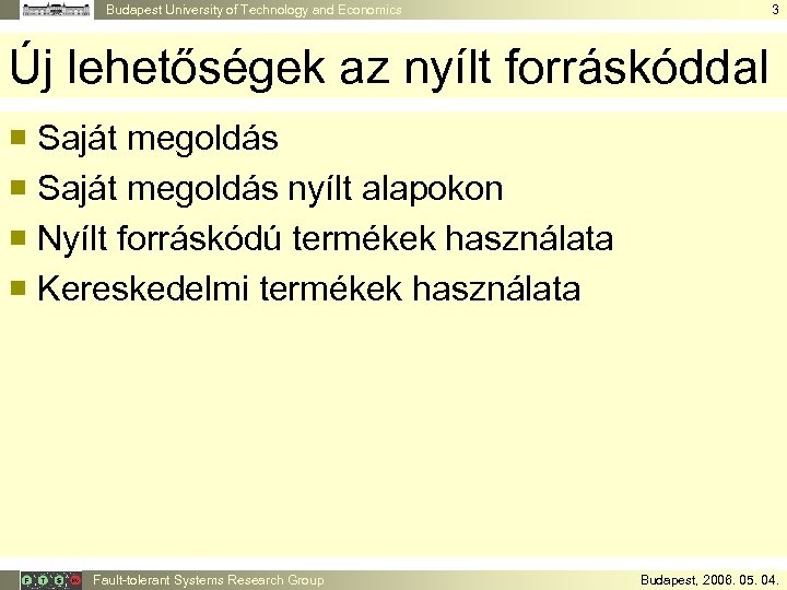 Budapest University of Technology and Economics 3 Új lehetőségek az nyílt forráskóddal ¡ Saját