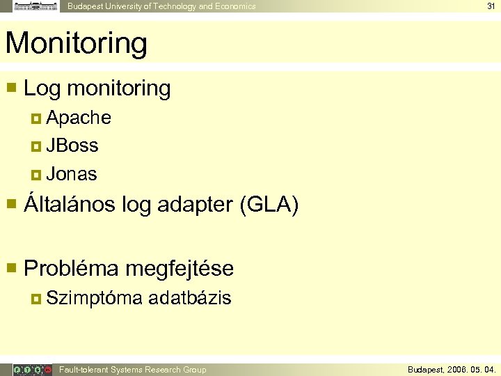 Budapest University of Technology and Economics 31 Monitoring ¡ Log monitoring ¤ Apache ¤