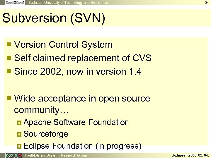 Budapest University of Technology and Economics 34 Subversion (SVN) ¡ Version Control System ¡