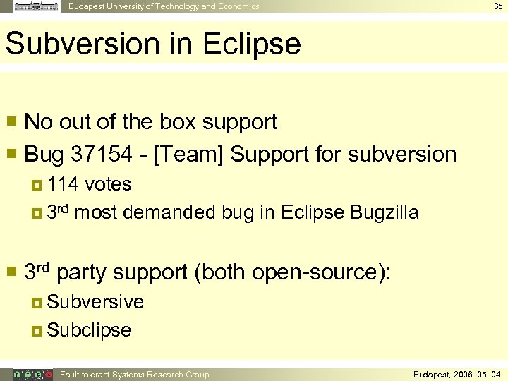 Budapest University of Technology and Economics 35 Subversion in Eclipse ¡ No out of