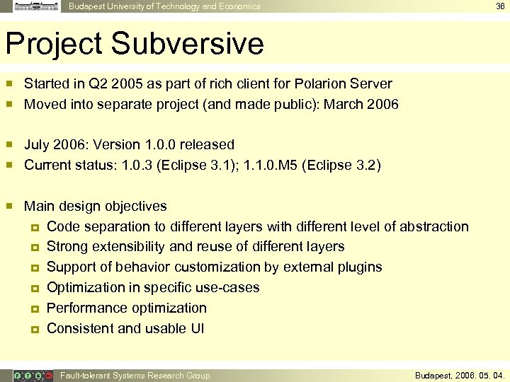 Budapest University of Technology and Economics 36 Project Subversive ¡ Started in Q 2