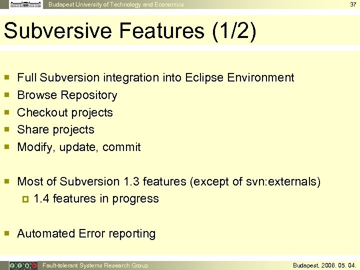 Budapest University of Technology and Economics 37 Subversive Features (1/2) ¡ ¡ ¡ Full