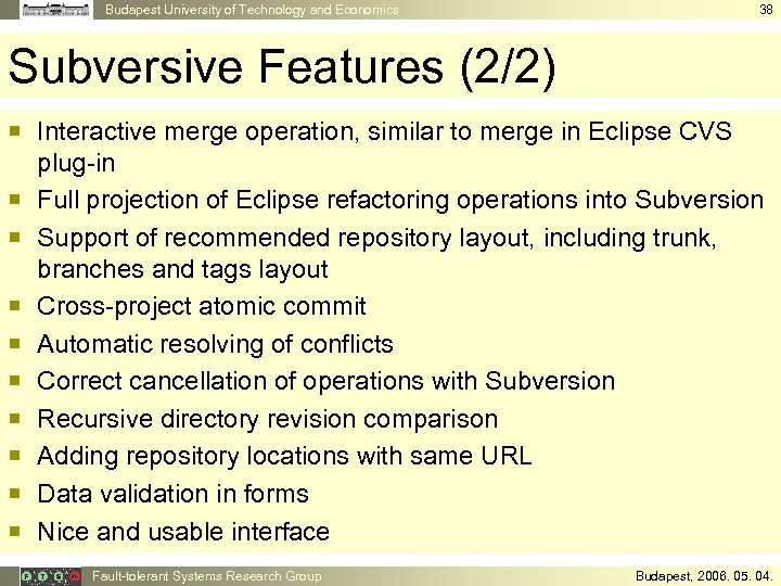 Budapest University of Technology and Economics 38 Subversive Features (2/2) ¡ Interactive merge operation,