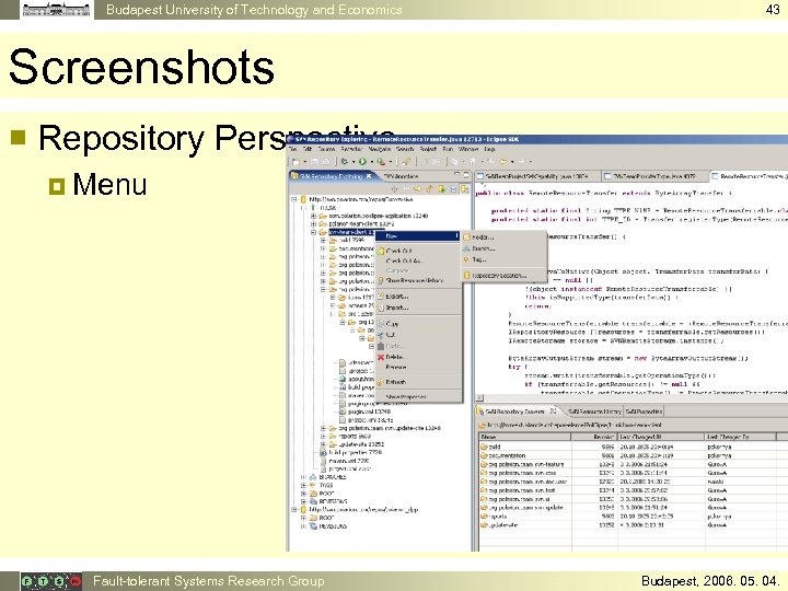 Budapest University of Technology and Economics 43 Screenshots ¡ Repository Perspective ¤ Menu Fault-tolerant