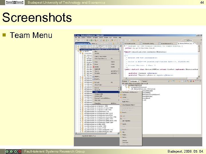 Budapest University of Technology and Economics 44 Screenshots ¡ Team Menu Fault-tolerant Systems Research