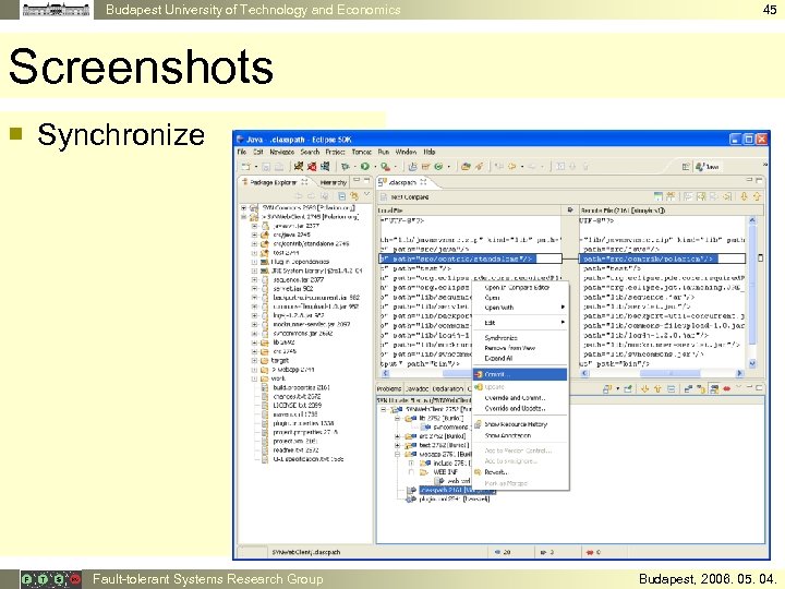 Budapest University of Technology and Economics 45 Screenshots ¡ Synchronize Fault-tolerant Systems Research Group