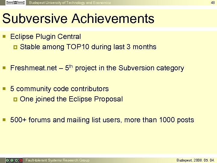 Budapest University of Technology and Economics 48 Subversive Achievements ¡ Eclipse Plugin Central ¤