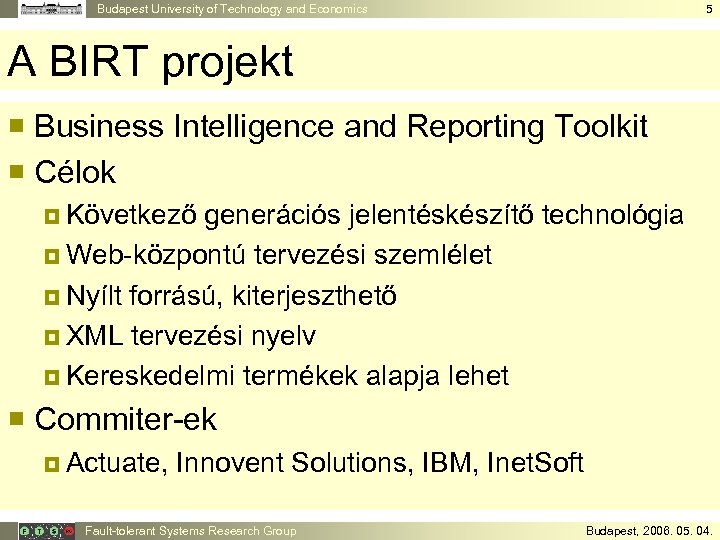 Budapest University of Technology and Economics 5 A BIRT projekt ¡ Business Intelligence and