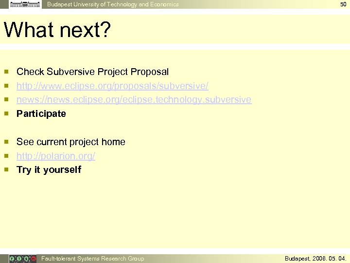 Budapest University of Technology and Economics 50 What next? ¡ ¡ Check Subversive Project