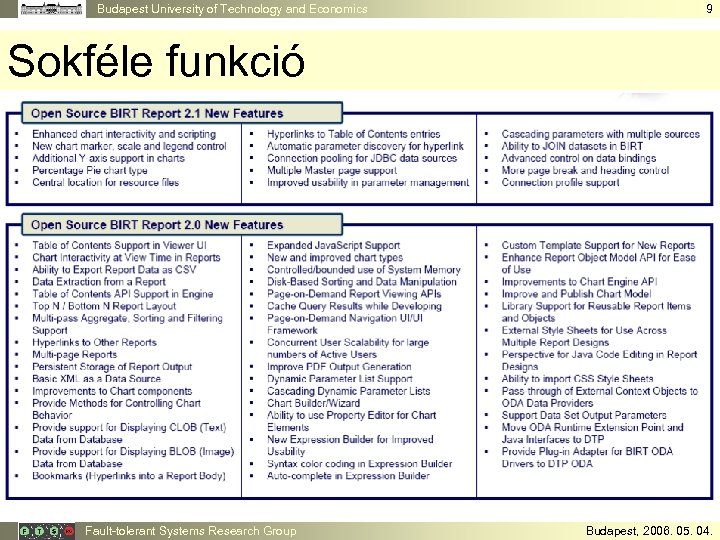 Budapest University of Technology and Economics 9 Sokféle funkció Fault-tolerant Systems Research Group Budapest,