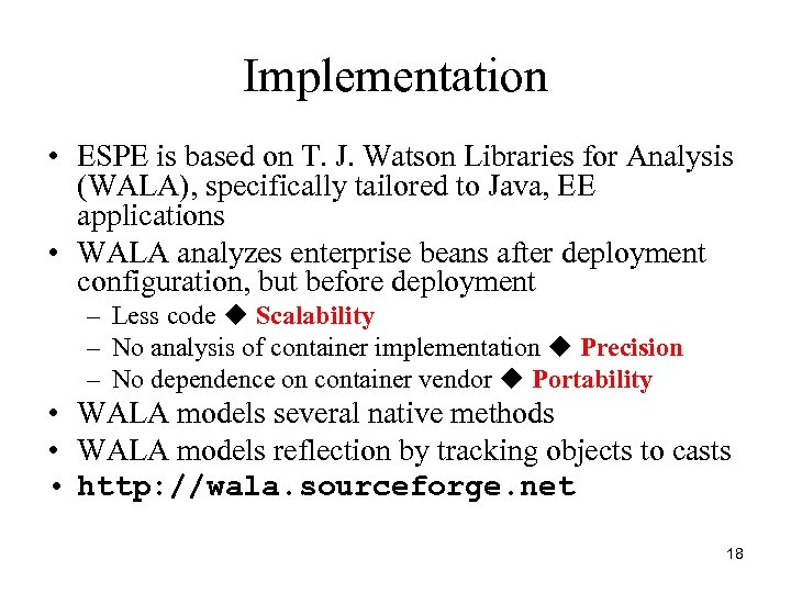 Implementation • ESPE is based on T. J. Watson Libraries for Analysis (WALA), specifically