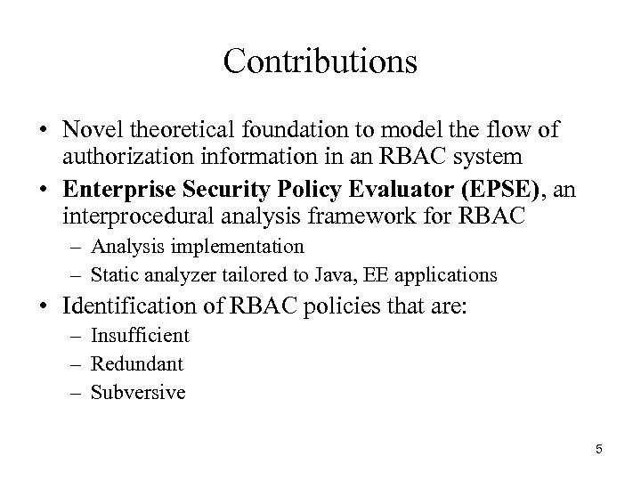 Contributions • Novel theoretical foundation to model the flow of authorization information in an