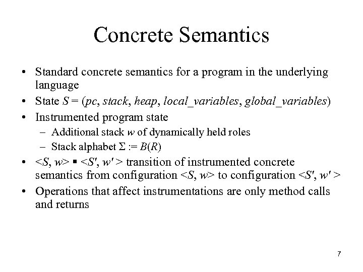 Concrete Semantics • Standard concrete semantics for a program in the underlying language •