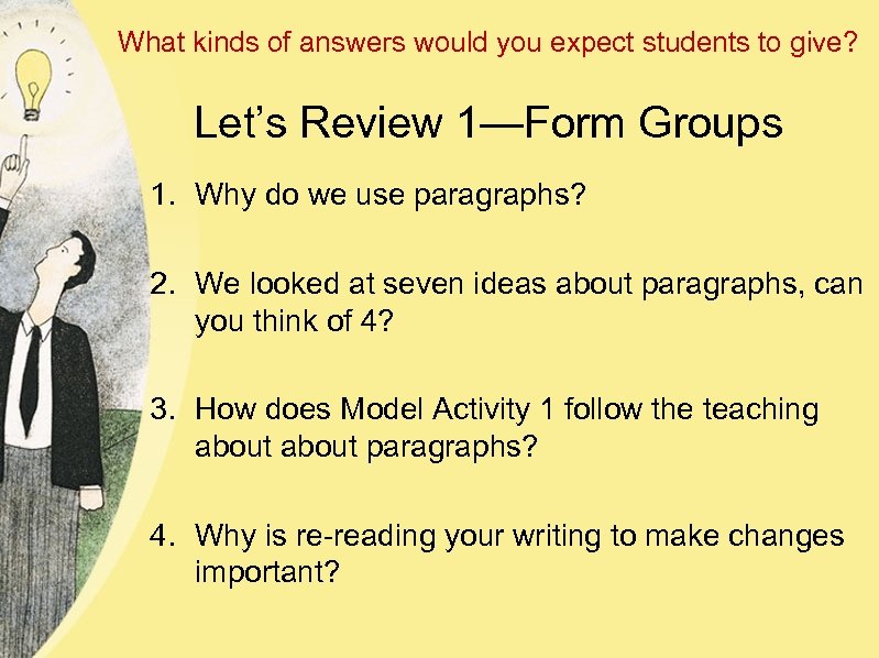 What kinds of answers would you expect students to give? Let’s Review 1—Form Groups