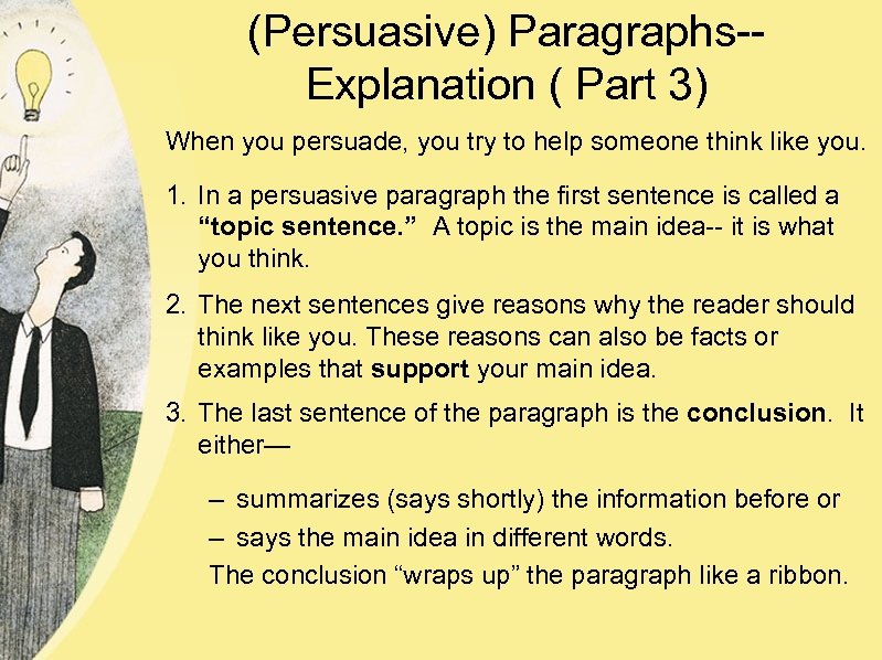 (Persuasive) Paragraphs-Explanation ( Part 3) When you persuade, you try to help someone think