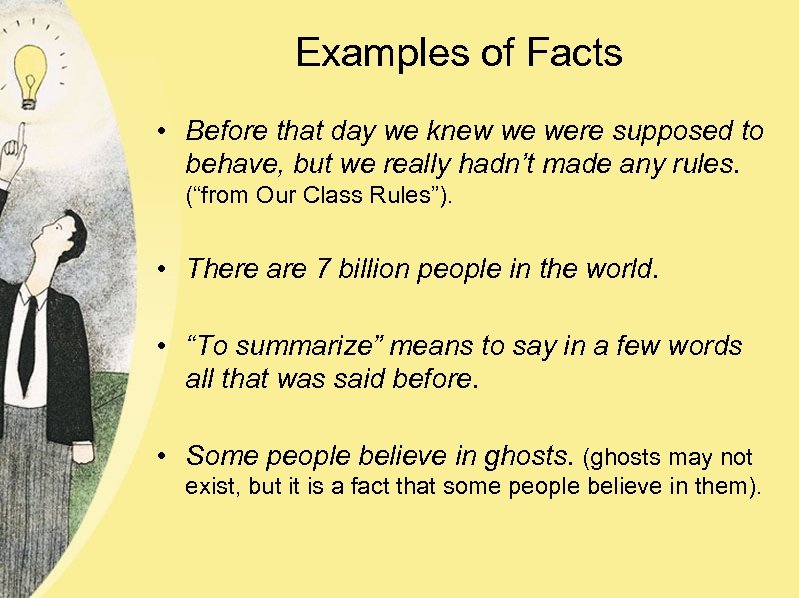 Examples of Facts • Before that day we knew we were supposed to behave,