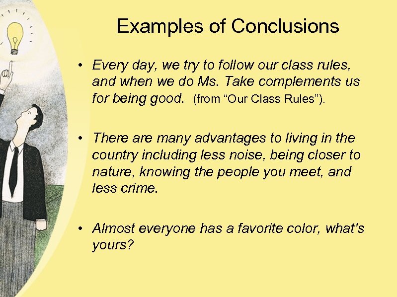 Examples of Conclusions • Every day, we try to follow our class rules, and