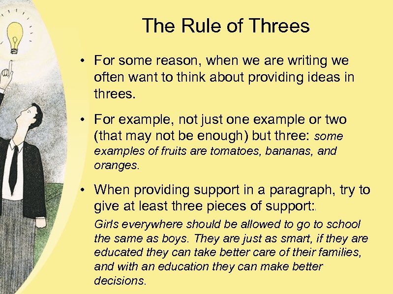 The Rule of Threes • For some reason, when we are writing we often