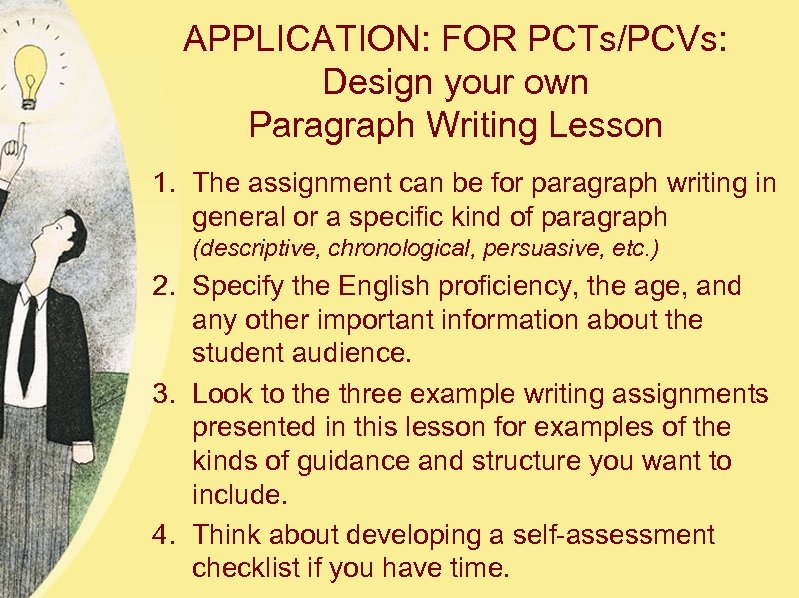 APPLICATION: FOR PCTs/PCVs: Design your own Paragraph Writing Lesson 1. The assignment can be
