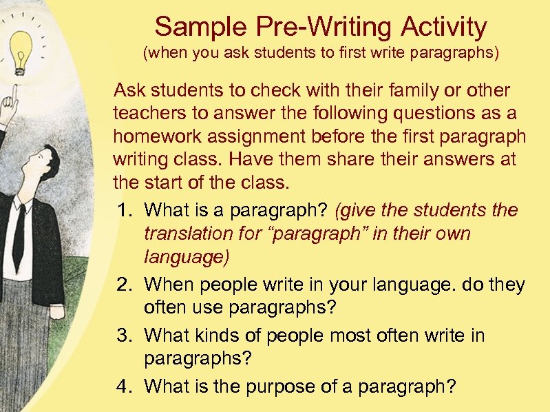 Sample Pre-Writing Activity (when you ask students to first write paragraphs) Ask students to
