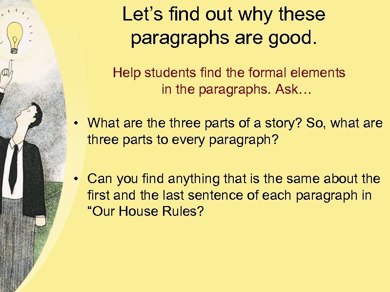 Let’s find out why these paragraphs are good. Help students find the formal elements