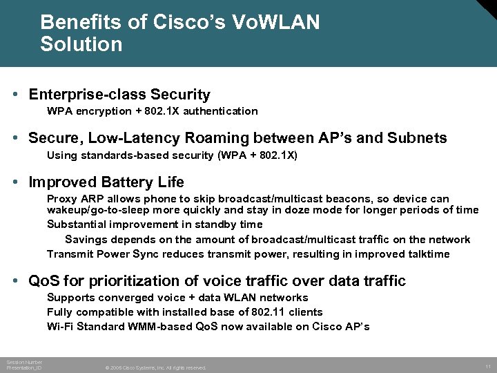 Benefits of Cisco’s Vo. WLAN Solution • Enterprise-class Security WPA encryption + 802. 1