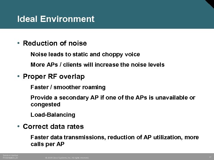 Ideal Environment • Reduction of noise Noise leads to static and choppy voice More