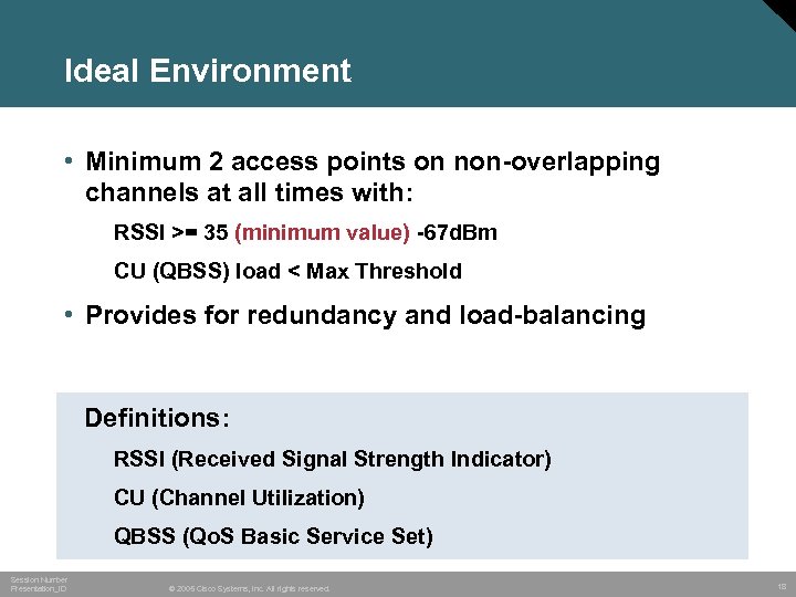 Ideal Environment • Minimum 2 access points on non-overlapping channels at all times with: