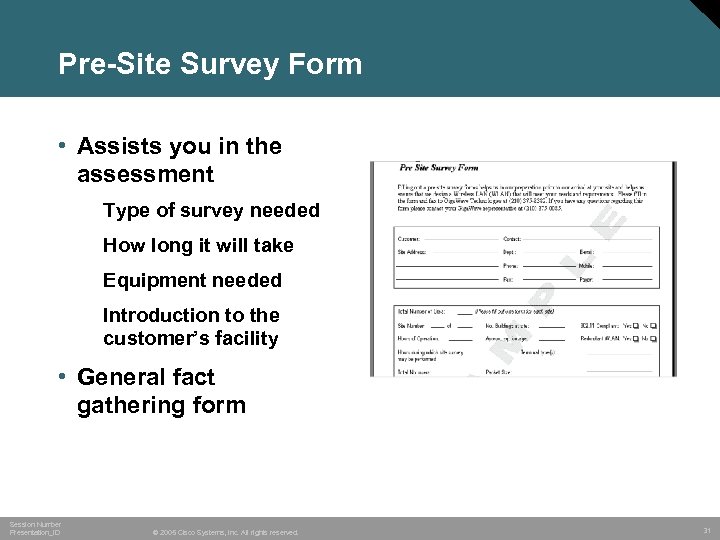 Pre-Site Survey Form • Assists you in the assessment Type of survey needed How