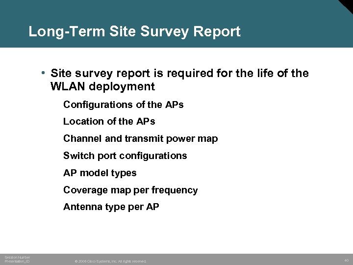 Long-Term Site Survey Report • Site survey report is required for the life of