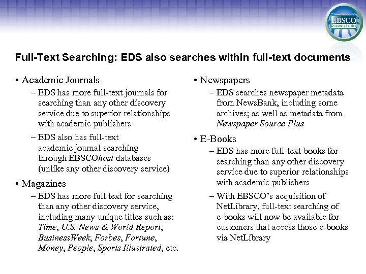 Full-Text Searching: EDS also searches within full-text documents • Academic Journals – EDS has