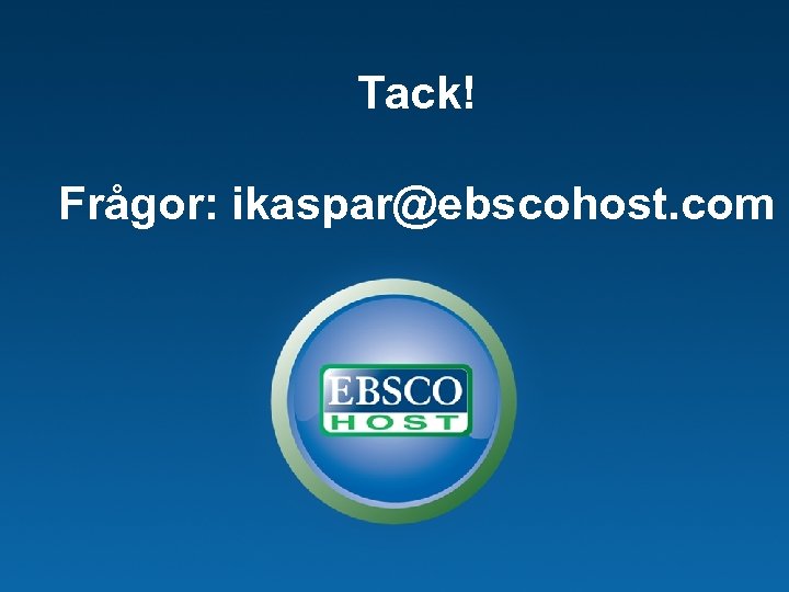 Tack! Frågor: ikaspar@ebscohost. com 