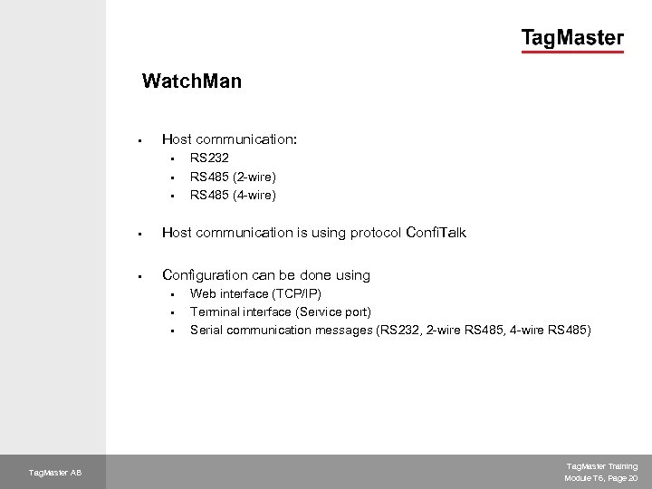 Watch. Man § Host communication: § § § RS 232 RS 485 (2 -wire)