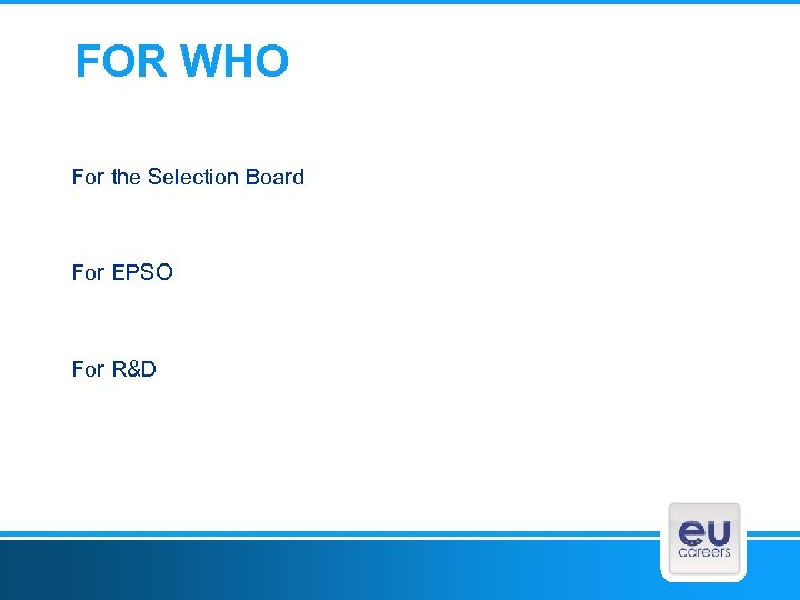 FOR WHO For the Selection Board For EPSO For R&D 