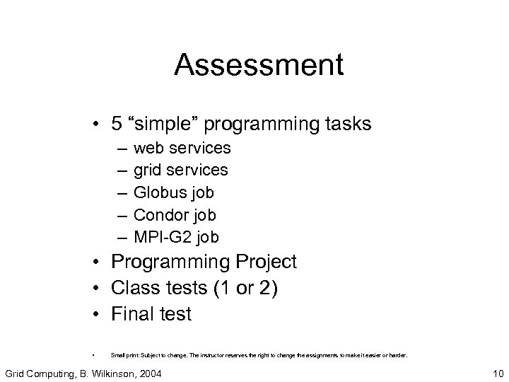 Assessment • 5 “simple” programming tasks – – – web services grid services Globus