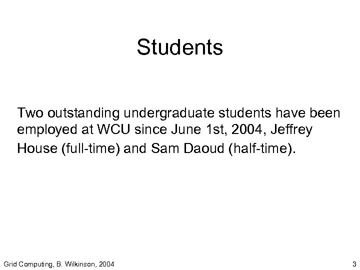 Students Two outstanding undergraduate students have been employed at WCU since June 1 st,