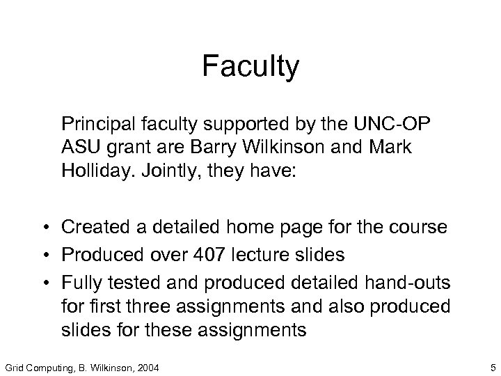 Faculty Principal faculty supported by the UNC-OP ASU grant are Barry Wilkinson and Mark