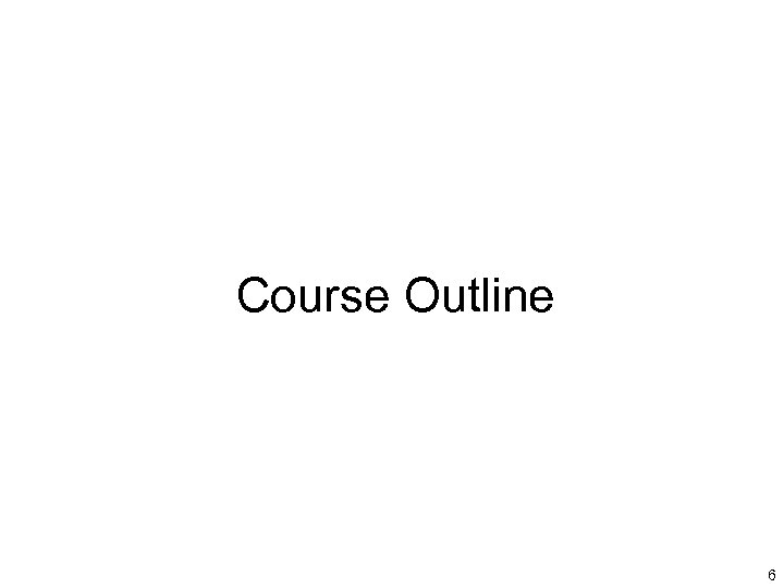  Course Outline 6 