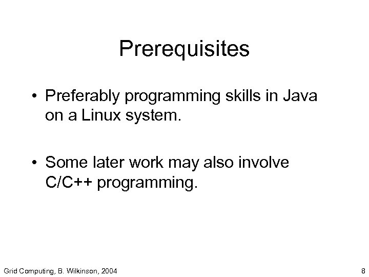 Prerequisites • Preferably programming skills in Java on a Linux system. • Some later
