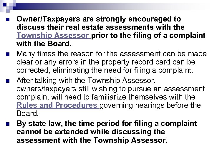 n n Owner/Taxpayers are strongly encouraged to discuss their real estate assessments with the