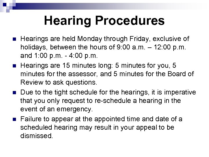 Hearing Procedures n n Hearings are held Monday through Friday, exclusive of holidays, between