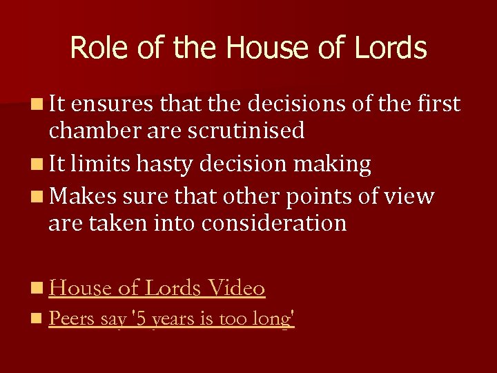 Role of the House of Lords n It ensures that the decisions of the