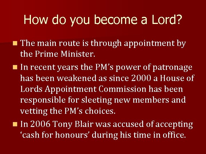 How do you become a Lord? n The main route is through appointment by