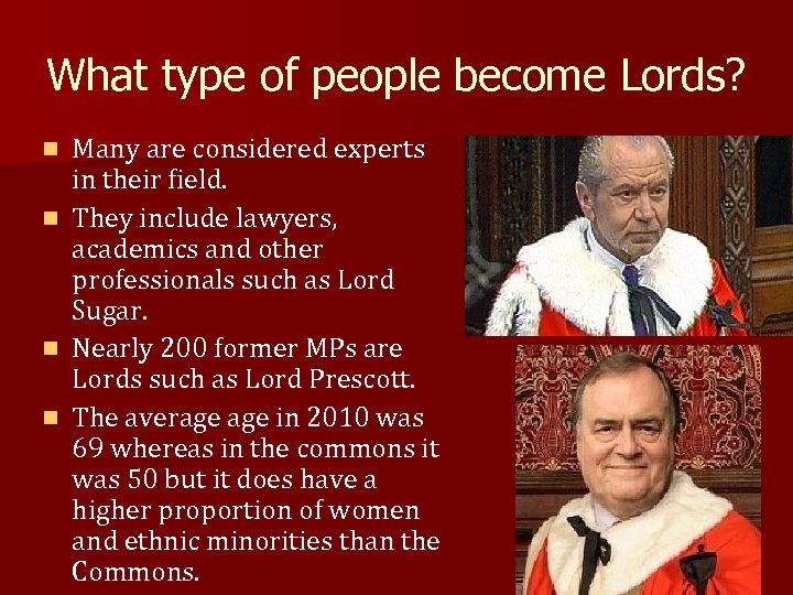 What type of people become Lords? Many are considered experts in their field. n