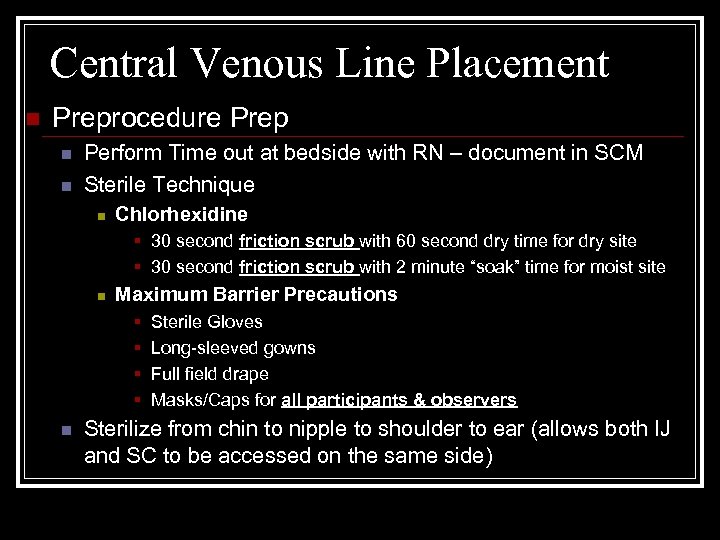 Central Venous Line Placement n Preprocedure Prep n n Perform Time out at bedside