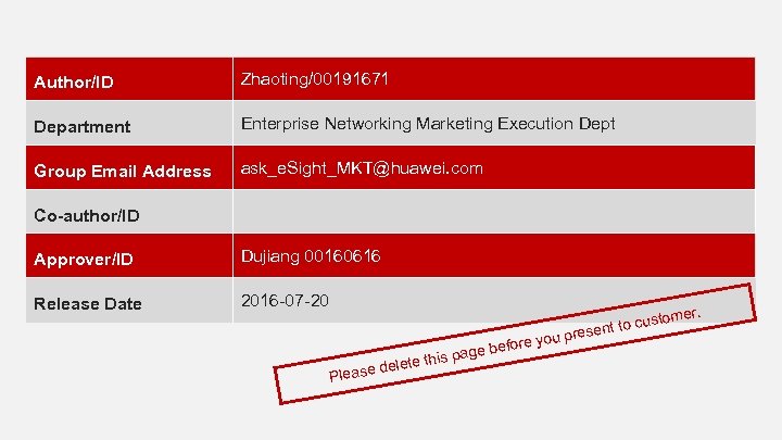 Author/ID Zhaoting/00191671 Department Enterprise Networking Marketing Execution Dept Group Email Address ask_e. Sight_MKT@huawei. com