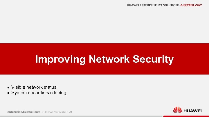 Improving Network Security l l Visible network status System security hardening 31 