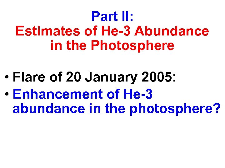Part II: Estimates of He-3 Abundance in the Photosphere • Flare of 20 January