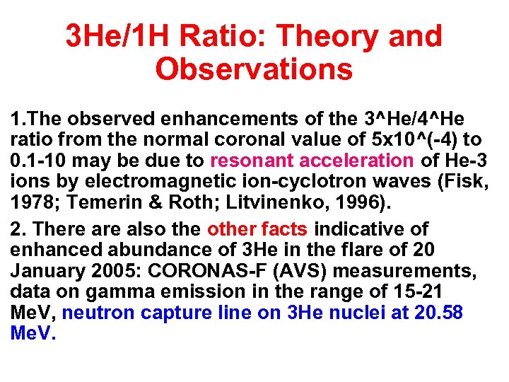 3 He/1 H Ratio: Theory and Observations 1. The observed enhancements of the 3^He/4^He