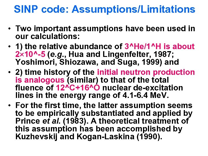SINP code: Assumptions/Limitations • Two important assumptions have been used in our calculations: •